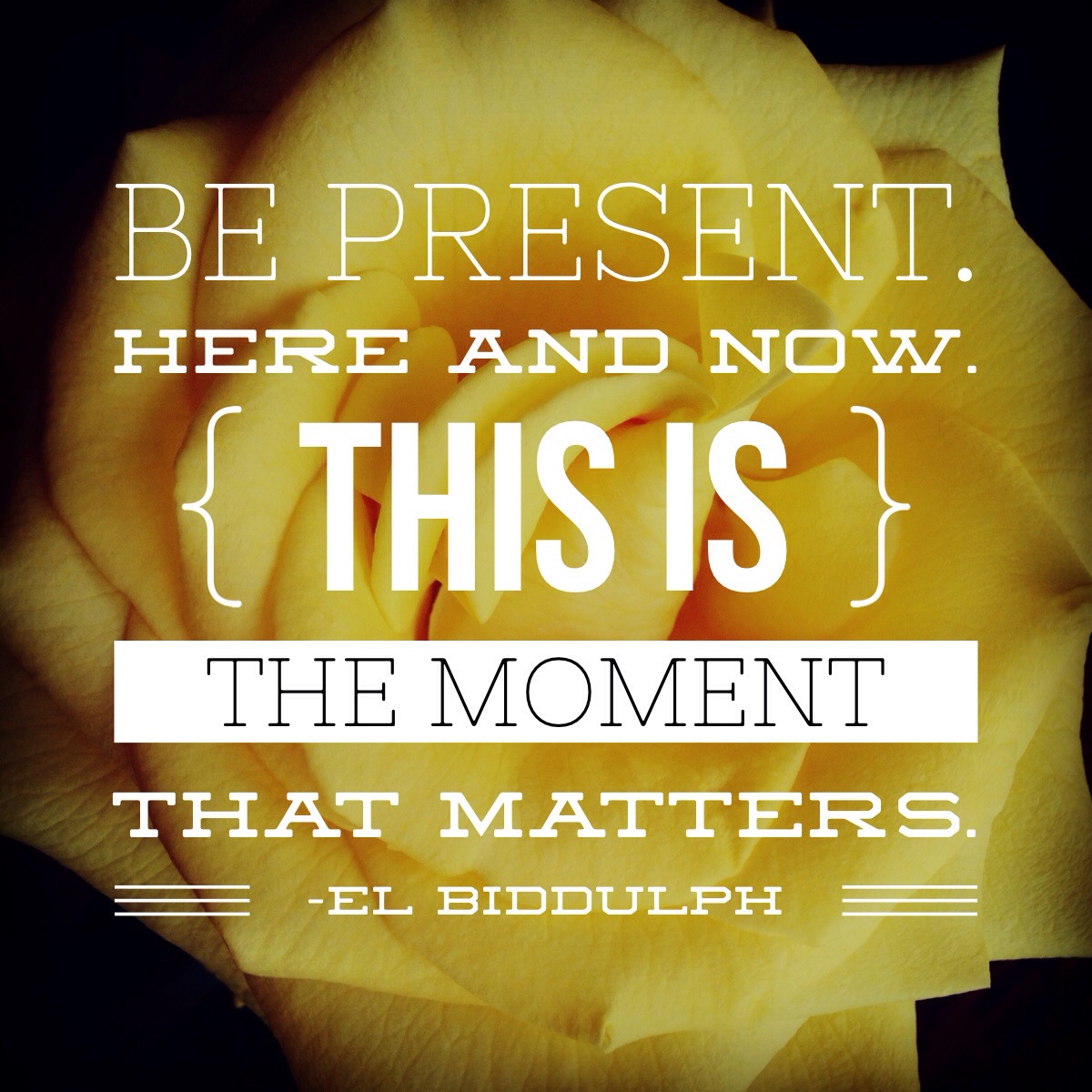 Be present here and now